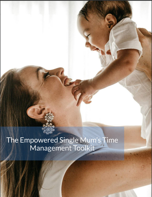 The Empowered Single Mum’s Time  Management Toolkit